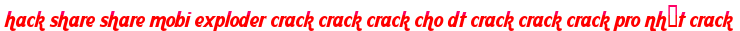 hack share share mobi exploder crack crack crack cho dt crack crack crack pro nhất crack moi